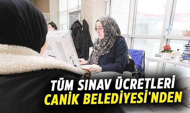Canik'te tüm sınav ücretleri Canik Belediyesi'nden