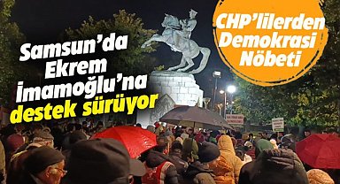 CHP Samsun İl Başkanlığı'ndan Atatürk Anıtı'nda 'demokrasi nöbeti'