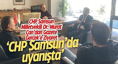CHP Samsun Milletvekili Dr. Murat Çan’dan Gazete Gerçek’e ziyaret: ‘CHP Samsun’da uyanışta’