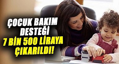 Çocuk bakım desteği 7 bin 500 liraya çıkarıldı! Bakan duyurdu