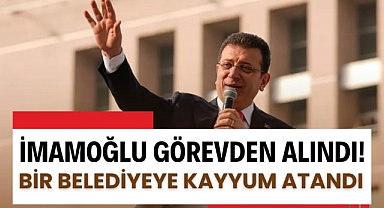 Ekrem İmamoğlu, Murat Çalık, Resul Emrah Şahan görevden uzaklaştırıldı Kayyum atandı