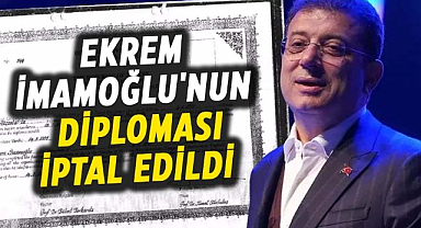 Ekrem İmamoğlu'nun diploması iptal edildi