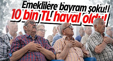 Emeklilere bayram şoku! 10 bin TL hayal oldu!