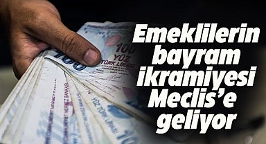 Emeklilerin bayram ikramiyesi Meclis gündeminde