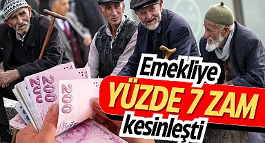 Emekliye yüzde 7 zam kesinleşti!