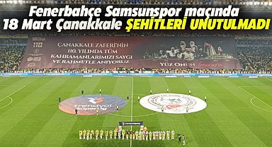 Fenerbahçe-Samsunspor maçında 18 Mart Çanakkale şehitleri unutulmadı