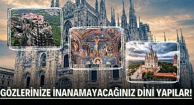 Gözlerinize inanamayacağınız dini yapılar! Birbirinden eşsiz mimarisi olan dini yapılar