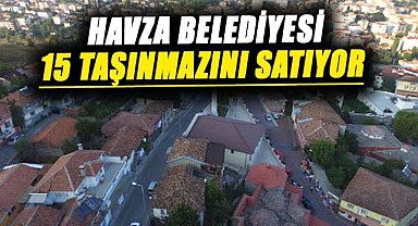 Havza Belediyesi 15 taşınmazını satıyor