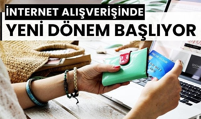 İnternet alışverişinde yeni dönem başlıyor