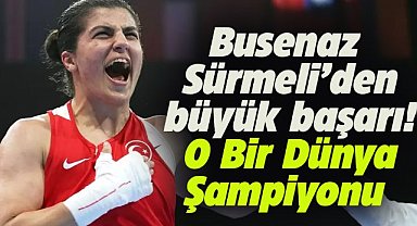 Milli boksör Busenaz Sürmeneli dünya şampiyonu oldu