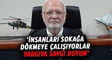 Mustafa Elitaş: İnsanları sokağa dökmeye çalışıyorlar, yargıya saygı duyun