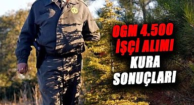 OGM 4.500 işçi alımı kura sonuçları 