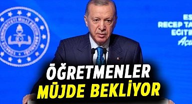 Öğretmenler müjde bekliyor! Erdoğan'dan müjde gelecek mi?