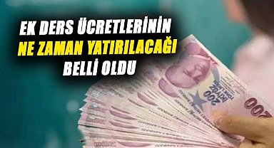 Öğretmenlerin ek ders ücretlerinin ne zaman yatacağı belli oldu