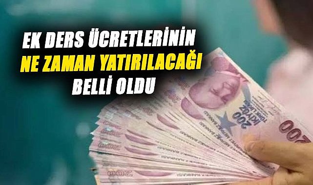 Öğretmenlerin ek ders ücretlerinin ne zaman yatacağı belli oldu