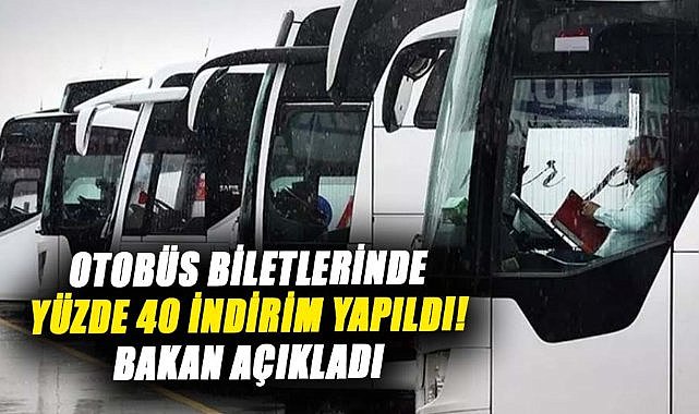 Otobüs biletlerinde yüzde 40 indirim yapıldı! Bakan açıkladı