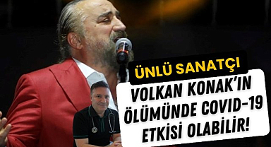 Prof. Dr. Şevket Özkaya Volkan Konak'ın ölümünde COVID-19 etkisine işaret etti