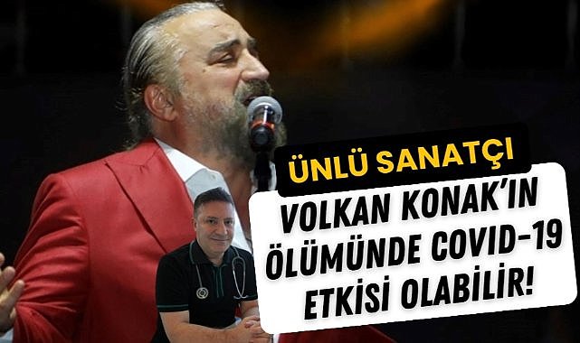 Prof. Dr. Şevket Özkaya Volkan Konak'ın ölümünde COVID-19 etkisine işaret etti