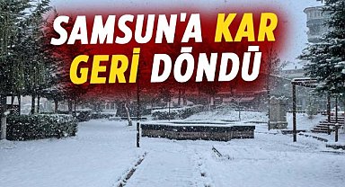 Samsun'a kar geri döndü! Kar yağışı yüksek kesimleri beyaza bürüdü
