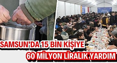 Samsun’da 15 bin kişiye 60 milyon liralık yardım