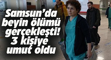 Samsun'da beyin ölümü gerçekleşen Aysel Mısırcı'nın organları 3 kişiye hayat oldu