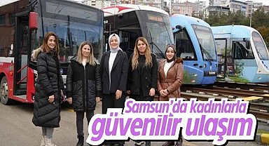 Samsun’da kadınlarla güvenilir ulaşım
