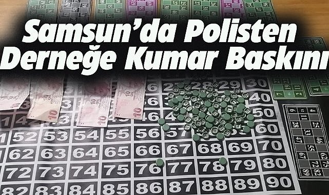 Samsun’da  kumar oynanan derneğe baskın! 38 kişiye suçüstü yapıldı