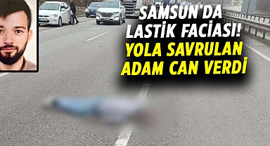 Samsun'da lastik faciası! Yola savrulan Veysel Kuru can verdi