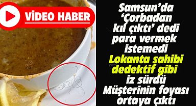 Samsun'da lokantada çorbada kıl krizi! Esnaf dedektif gibi iz sürdü gerçek ortaya çıktı