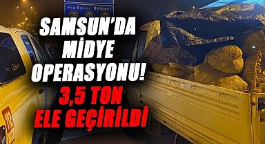 Samsun’da midye operasyonu! 3,5 ton ele geçirildi