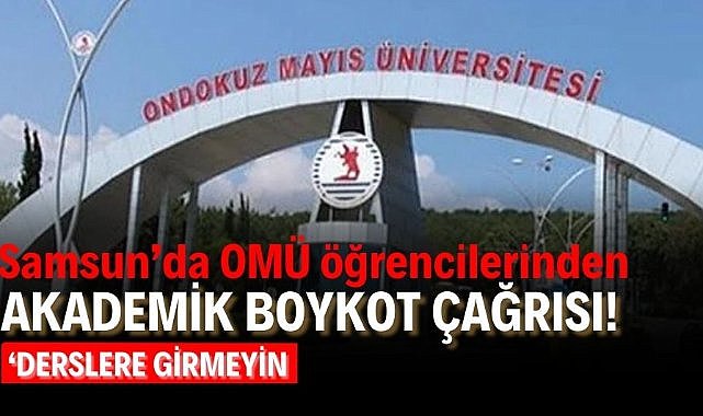 Samsun'da OMÜ öğrencilerinden akademik boykot çağrısı! 'Derslere girmeyin'