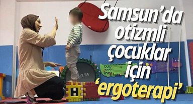 Samsun’da otizmli çocuklar için ‘ergoterapi’
