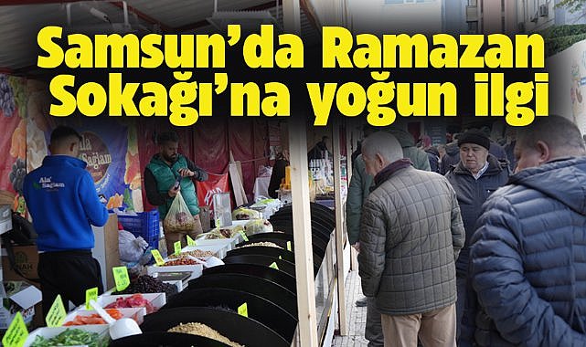 Samsun'da Ramazan Sokağı'na vatandaşlardan yoğun ilgi