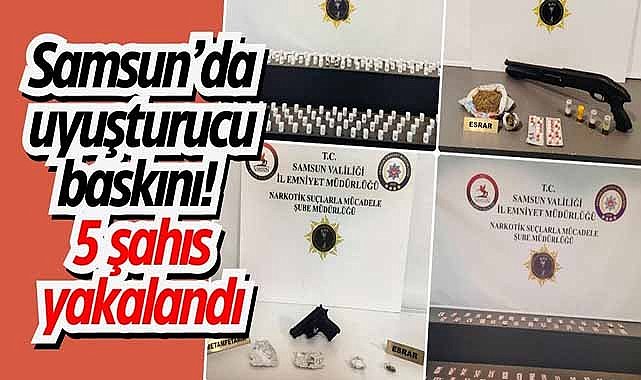 Samsun’da uyuşturucu baskını! 5 şahıs yakalandı