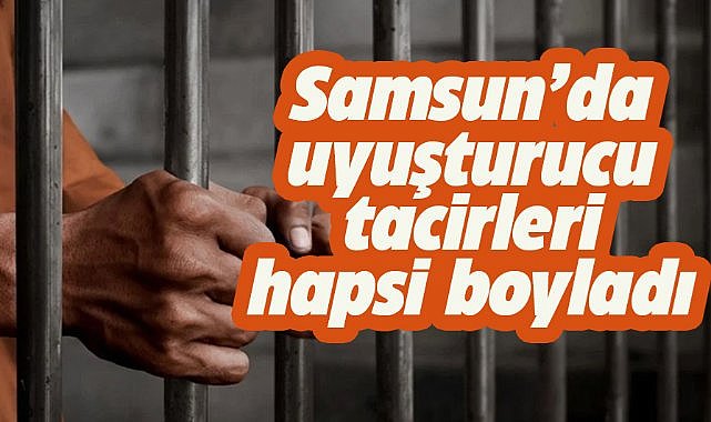 Samsun'da uyuşturucu tacirlerine hapis cezası