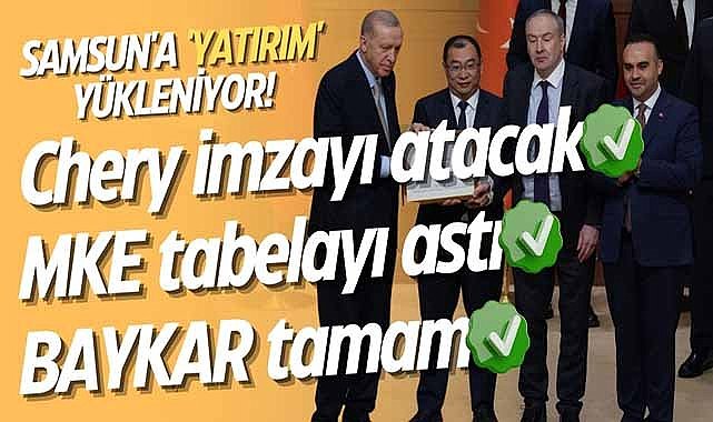 Samsun'da yatırımlar yükleniyor! Chery, Baykar, MKE...