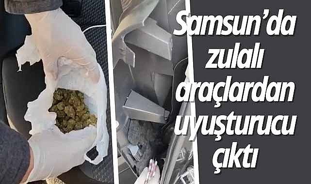Samsun’da zulalı araçlardan uyuşturucu çıktı