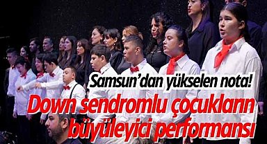 Samsun’dan yükselen nota! Down sendromlu çocukların büyüleyici performansı
