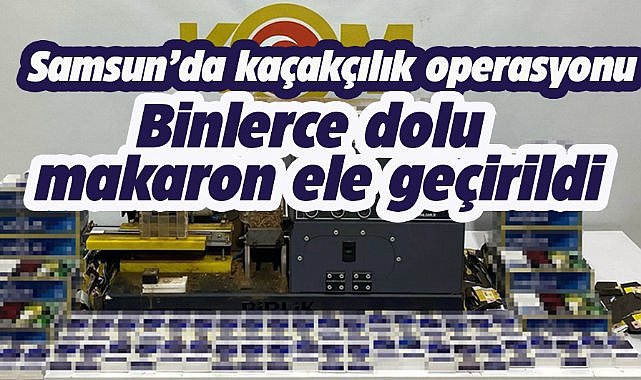 Samsun İlkadım'da kaçakçılık operasyonu!  5 bin dolu makaron ele geçirildi