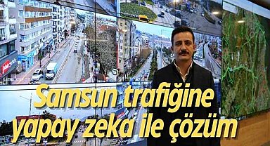Samsun trafiğine yapay zeka ile çözüm