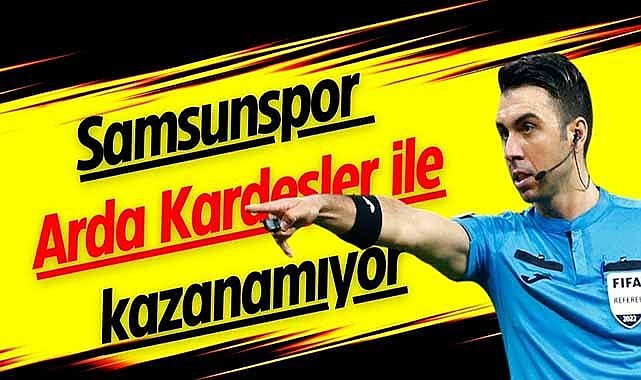 Samsunspor Arda Kardeşler ile kazanamıyor