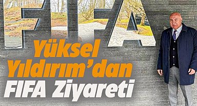 Samsunspor Başkanı Yüksel Yıldırım  FIFA'yı ziyaret etti