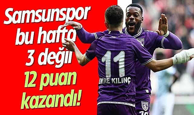 Samsunspor bu hafta 3 değil 12 puan kazandı!