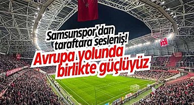 Samsunspor’dan taraftara sesleniş! Avrupa yolunda birlikte güçlüyüz