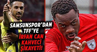 Samsunspor’dan TFF’ye İrfan Can Kahveci şikayeti! PFDK’ya sevki talep edildi