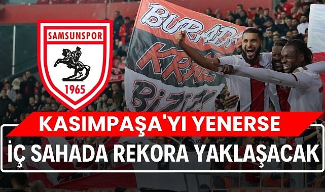Samsunspor Kasımpaşa'yı yenerse iç sahada tarihi galibiyet yüzdesi yakalayacak