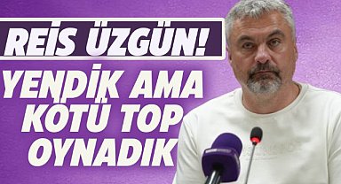 Samsunspor Teknik Direktörü Reis: Yendik ama performansımız kötüydü