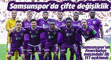 Samsunspor'un Fenerbahçe maçındaki ilk 11'i açıklandı 