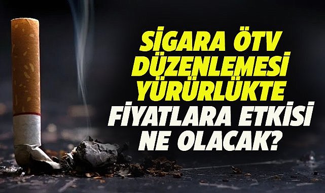 Sigarada ÖTV'de değişikliğe gidildi