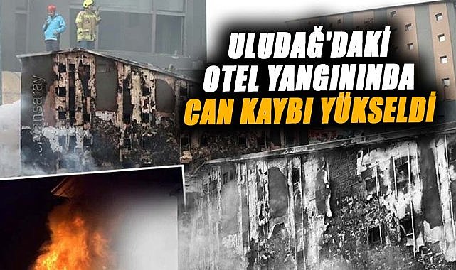 Uludağ'daki otel yangınında can kaybı yükseldi